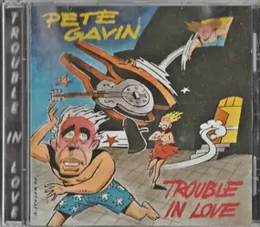Pete Gavin - Trouble In Love