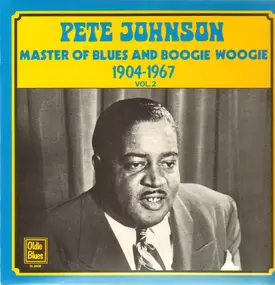 Pete Johnson - Master of Blues and Boogie Woogie 1904-1967 Vol.2