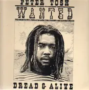 Peter Tosh - Wanted Dread & Alive