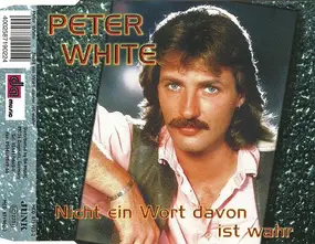 Peter White - Nicht Ein Wort Davon Ist Wahr