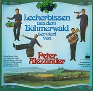 Peter Alexander - Leckerbissen Aus Dem Böhmerwald Serviert Von Peter Alexander
