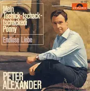 Peter Alexander - Mein Tschick-tschack-tschackedi Ponny / Endlose Liebe