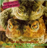 Peter And The Test Tube Babies - The Mating Sounds Of South American Frogs