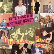 Peter And The Test Tube Babies - The Loud Blaring Punk Rock CD