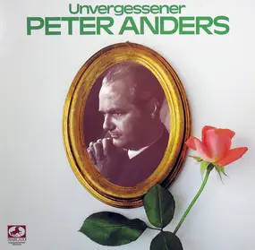 Peter Anders - Unvergessener Peter Anders