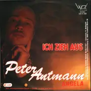 Peter Antmann - Ich Zieh Aus/ Angela