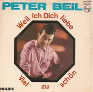 Peter Beil - Weil Ich Dich Liebe / Viel Zu Schön