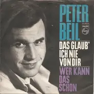 Peter Beil - Das Glaub' Ich Nie von Dir / Wer Kann Das Schon