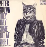 Peter Brown - They Only Come Out At Night