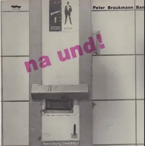 Peter Braukmann Band - Na Und?