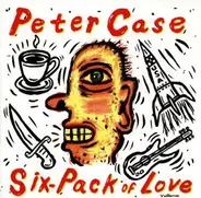 Peter Case - Six-Pack of Love