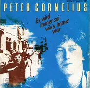 Peter Cornelius - Es Wird Immer Sei' Wie's Immer War