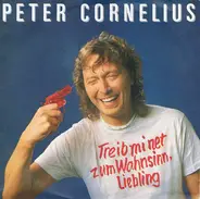 Peter Cornelius - Treib Mi Net Zum Wahnsinn, Liebling