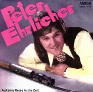 Peter Ehrlicher - Auf Einer Reise In Die Zeit / Heute Kommt Marika