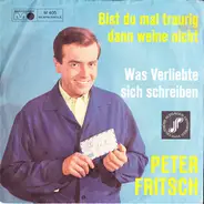 Peter Fritsch - Bist Du Mal Traurig Dann Weine Nicht / Was Verliebte Sich Schreiben