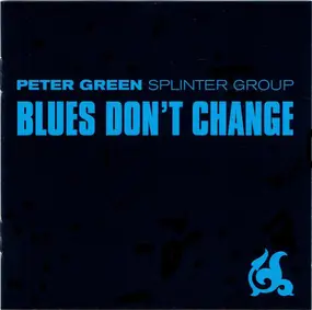 Peter Green Splinter Group - Blues Don't Change