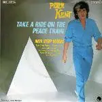 Peter Kent - Take A Ride On The Peace Train / Non Stop Magic