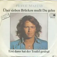 Peter Maffay - Über Sieben Brücken Mut Du Gehn / Erst Dann Hat Der Teufel Gesiegt