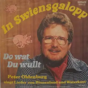 Peter Oldenburg - In Swiensgalopp / Du Wat Du Wullt