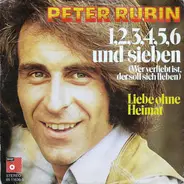 Peter Rubin - 1, 2, 3, 4, 5, 6 Und Sieben (Wer Verliebt Ist, Soll Sich Lieben)