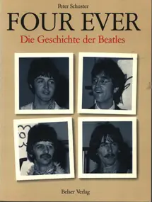The Beatles - Four Ever. Die Geschichte der Beatles