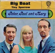 Peter, Paul & Mary - Big Boat / Tiny Sparrow