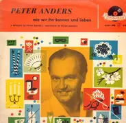 Peter Anders - Wie Wir Ihn Kennen Und Lieben