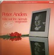 Peter Anders - Wie Wir Ihn Niemals Vergessen