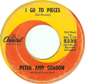 Peter & Gordon - I Go To Pieces / Love Me Baby