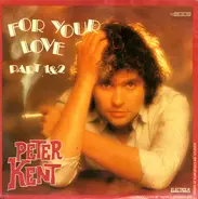 Peter Kent - For Your Love Part 1 & 2