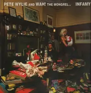 Pete Wylie & Wah! The Mongrel - Infamy! Or How I Didn't Get Where I Am Today
