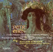 Petr Eben / Halgeir Schiager - A Festive Voluntary: Variations On Good King Wenceslas • Chorale Fantasies • Protestant Chorales: C