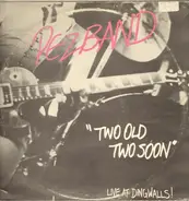Pezband - Two Old Two Soon Live At Dingwalls!