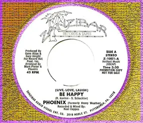 Phoenix - (Live, Love,Laugh) Be Happy/Comin' To Ya