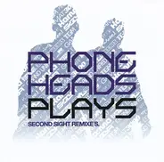 Phoneheads - Plays (Second Sight Remixe's)