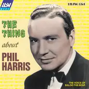 Phil Harris - The Thing About Phil Harris