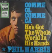 Phil Harris - Comme Ci, Comme Ca / He's Got The Whole World In His Hands
