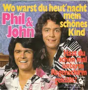 Phil & John - Wo Warst Du Heut' Nacht Mein Schönes Kind