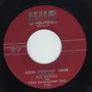 Phil Gordon - Good Morning Judge / Get A Load Of That Crazy Walk