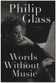 Philip Glass - Words Without Music - A Memoir