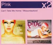 Pink - M!ssundaztood/Can't Take Me Home