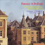Pieter Hellendaal / Hendrik Focking / Carolus Hacquart / Christian Friedrich Ruppe / Unico Wilhelm - Baroque In Holland