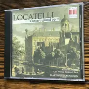 Pietro Antonio Locatelli , Thorsten Rosenbusch , Hartmut Haenchen , Kammerorchester Carl Philipp Em - Concerti Grossi Op.7