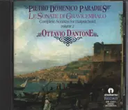 Pietro Domenico Paradisi , Ottavio Dantone - Pietro Domenico Paradies - Le Sonate di Gravicembalo - Complete Sonatas For Harpsichord - Volume 2