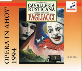 Pietro Mascagni - Opera in Ahoy' 1994: Cavalleria Rusticana / Pagliacci