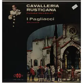 Pietro Mascagni - Parasztbecsület (Cavalleria Rusticana) / Bajazzok (Pagliacci)