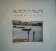 Pierce Turner - How It Shone