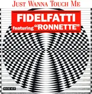 Piero Fidelfatti Featuring Ronnette - Just Wanna Touch Me (Remixes)