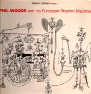 Pierre Cardin Présente: Phil Woods And His European Rhythm Machine - Pierre Cardin Présente: Phil Woods And His European Rhythm Machine