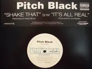 Pitch Black - Shake That / It's All Real
